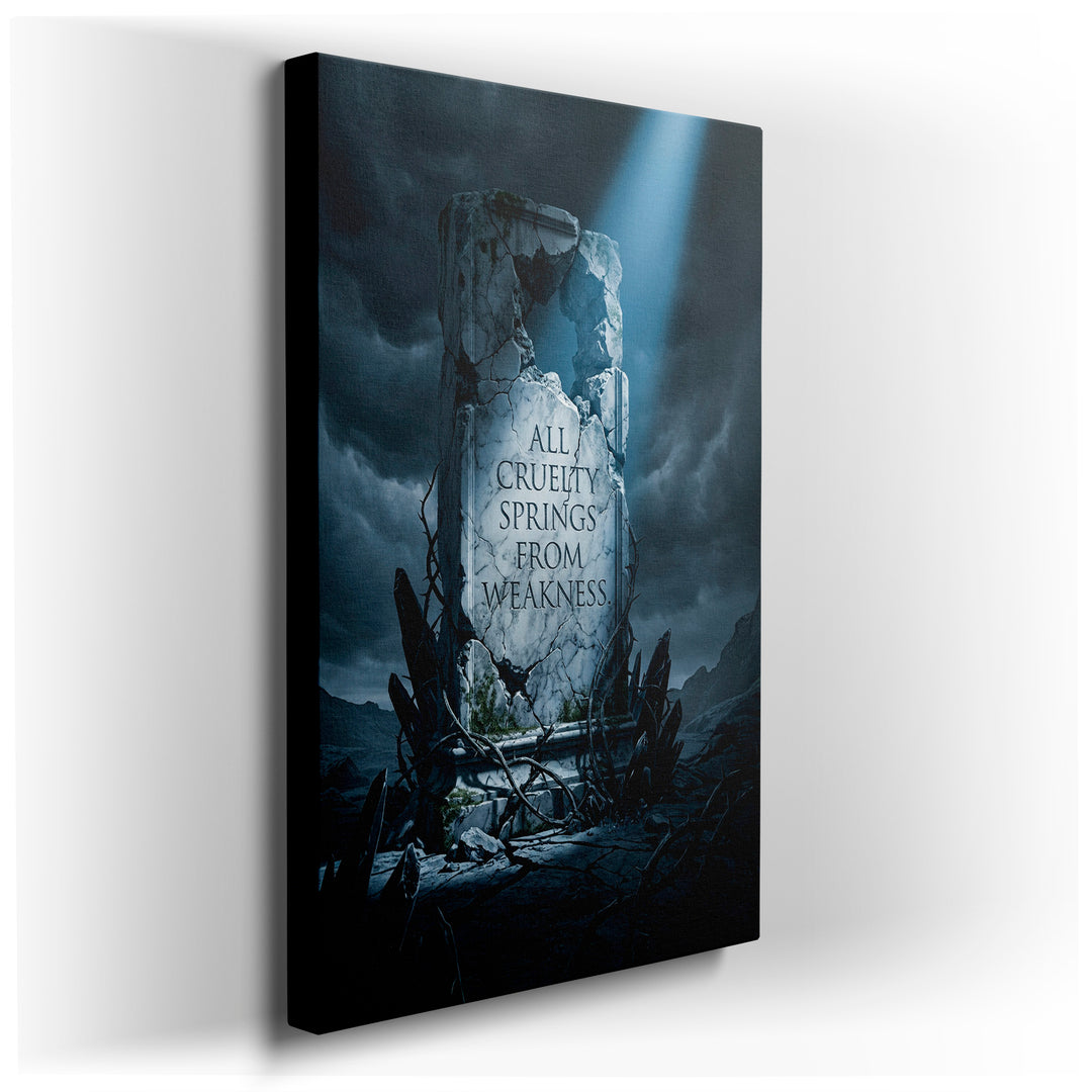 Dramatic wall art shows a weathered stone monument with the inscription 'All Cruelty Springs From Weakness'.