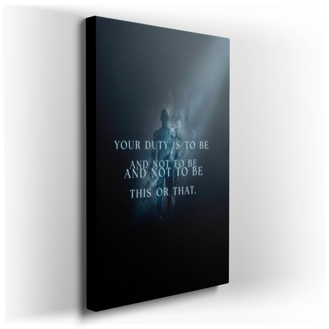 Abstract wall art featuring a figure dissolving into cosmic dust and the text 'YOUR DUTY IS TO BE...THIS OR THAT.'