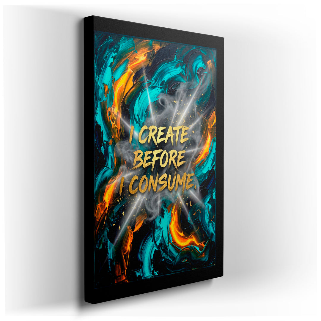 Abstract wall art with turquoise, orange, and black brushstrokes. Features the golden text: 'I CREATE BEFORE I CONSUME'.